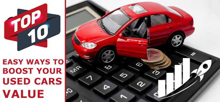 Top 10 Easy Ways to Boost Your Used Cars Value